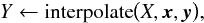 \appendix \setcounter{section}{1} \begin{equation} Y \gets \mathrm{interpolate}\big( X, \vec{x}, \vec{y} \big), \label{eq:interpolate} \end{equation}