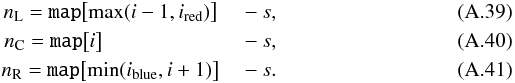 \appendix \setcounter{section}{1} \begin{eqnarray} & n_\mathrm{L} = \mathtt{map}\bigl[\max(i - 1, i_\red) \bigr] & {} - s, \\ & n_\mathrm{C} = \mathtt{map}\bigl[i \bigr] ~~~~~& {} - s, \\ & n_\mathrm{R} = \mathtt{map}\bigl[\min(i_\blue, i + 1)\bigr] & {} - s. \end{eqnarray}