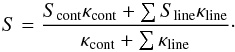 \begin{equation} S= \frac{S_\mathrm{cont}\kappa_\mathrm{cont}+\sum S_\mathrm{line} \kappa_\mathrm{line}} {\kappa_\mathrm{cont}+\sum\kappa_\mathrm{line}}\cdot \end{equation}
