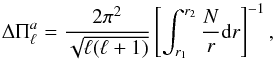 \begin{equation} \Delta \Pi^{a}_{\ell}= \frac{2\pi^2}{\sqrt{\ell(\ell+1)}} \left[\int_{r_1}^{r_2}\frac{N}{r}{\rm d}r\right]^{-1} \label{aps} , \end{equation}