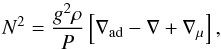 \begin{equation} N^2= \frac{g^2 \rho}{P} \left[\nabla_{\rm ad}- \nabla + \nabla_{\mu} \right], \label{bv-MS} \end{equation}