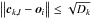 \hbox{$\left\Vert \vec{c}_{k,l} - \vec{o}_i \right\Vert \leq \sqrt{D_k}$}