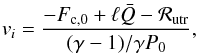 \begin{eqnarray} v_i = \dfrac{ -F_{\rm c,0} + \ell \bar{Q} - \mathcal{R}_{\rm utr}} {(\gamma - 1)/\gamma P_0}, \end{eqnarray}