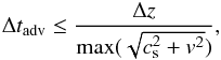 \appendix \setcounter{section}{1} \begin{eqnarray} \Delta t_{\rm adv} \leq \dfrac{\Delta z} {\textrm{max}(\sqrt{c_{\rm s}^2 + v^2})}, \label{eqn:dt_adv} \end{eqnarray}
