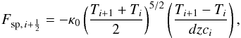 \appendix \setcounter{section}{1} \begin{eqnarray} F_{{\rm sp}, \, i+ \frac{1}{2}} = - \kappa_0 \left( \dfrac{T_{i+1}+T_{i}}{2} \right)^{5/2} \left( \dfrac{T_{i+1}-T_{i}}{dzc_i} \right), \end{eqnarray}