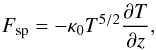 \appendix \setcounter{section}{1} \begin{eqnarray} F_{\rm sp}= - \kappa_0 T^{5/2} \frac{\partial T}{ \partial z}, \end{eqnarray}