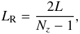 \begin{eqnarray} L_{\rm R} = \frac{2L}{N_z-1}, \label{Fig:1d_L_R} \end{eqnarray}