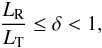 \begin{eqnarray} \frac{L_{\rm R}}{L_{\rm T}} \leq \delta < 1, \label{eqn:1d_T_res_criteria} \end{eqnarray}