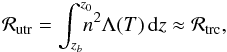 \begin{eqnarray} \mathcal{R}_{\rm utr} = \int_{z_b}^{z_0} \! \! \! \! n^2 \Lambda(T) \, {\rm d}z \approx \mathcal{R}_{\rm trc}, \label{eqn:1d_R_utr} \end{eqnarray}