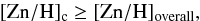 \begin{equation} {\rm [Zn/H]_{\rm c} \ge [Zn/H]_{\rm overall}}, \end{equation}