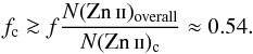 \begin{equation} f_{\rm c} \ga f {{N(\ZnII)_{\rm overall}} \over {N(\ZnII)_{\rm c}}} \approx 0.54. \end{equation}