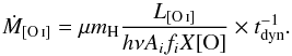 \begin{equation} \dot{M}_{[\ion{O}{i}]} = \mu m_{\rm H} \frac{L_{[\ion{O}{i}]}}{h\nu A_if_iX[{\rm O}]} \times t_{\rm dyn}^{-1}. \end{equation}