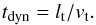 \begin{equation} t_{\rm dyn} = l_{\rm t}/v_{\rm t}. \end{equation}