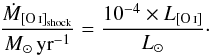 \begin{equation} \frac{\dot{M}_{[\ion{O}{i}]_{\rm shock}}}{ M_{\odot}\,{\rm yr}^{-1}}= \frac{10^{-4} \times L_{[\ion{O}{i}]} }{ L_{\odot}}\cdot \label{eqn:6} \end{equation}