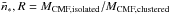 Mathematical equation: \hbox{$\bar{n}_*,{R} = M_\text{CMF,isolated}/M_\text{CMF,clustered}$}