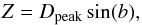 Mathematical equation: \begin{equation} Z = D_\text{peak} \sin(b) \label{equaZ} , \end{equation}