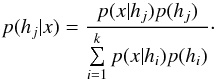 \begin{equation} p(h_j|x) = \frac{p(x|h_j)p(h_j)}{\sum\limits_{i=1}^k p(x|h_i)p(h_i)}\cdot \end{equation}
