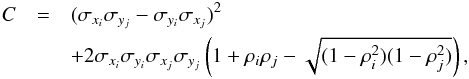 \begin{eqnarray} C & = & (\sigma_{x_i}\sigma_{y_j} - \sigma_{y_i}\sigma_{x_j})^2 \nonumber \\ & & + 2\sigma_{x_i}\sigma_{y_i}\sigma_{x_j}\sigma_{y_j} \left( 1 + \rho_i\rho_j - \sqrt{(1-\rho_i^2)(1-\rho_j^2)} \right), \end{eqnarray}
