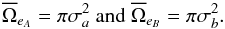 \begin{equation} \overline{\Omega}_{e_A} = \pi\sigma_{a}^2 \text{ and } \overline{\Omega}_{e_B} = \pi\sigma_{b}^2. \end{equation}