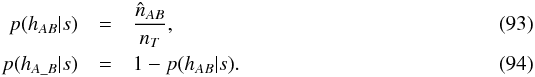 \begin{eqnarray} p(h_{AB}|s) & = & \frac{ \hat{n}_{AB} }{ n_T }, \label{eq:estimatedPriorAB} \\ p(h_{A\_B}|s) & = & 1 - p(h_{AB}|s). \label{eq:estimatedPriorApasB} \end{eqnarray}