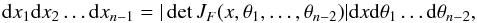 \begin{equation} \mathrm{d}x_1\mathrm{d}x_2\dots\mathrm{d}x_{n-1} = |\det J_F(x,\theta_1,\dots,\theta_{n-2})| \mathrm{d}x\mathrm{d}\theta_1\dots\mathrm{d}\theta_{n-2}, \end{equation}