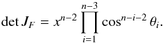 \begin{equation} \det J_F = x^{n-2}\prod_{i=1}^{n-3}\cos^{n-i-2}\theta_i. \end{equation}