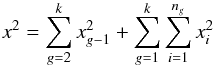 \begin{equation} x^2=\sum\limits_{g=2}^kx_{g-1}^2 + \sum\limits_{g=1}^k\sum\limits_{i=1}^{n_g}x_i^2 \end{equation}