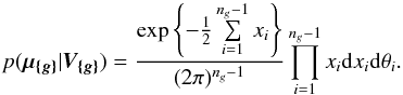 \begin{equation} p( \vec{\mu_{\{g\}}} | \bm{V_{\{g\}}} ) = \frac{ \exp\left\{-\frac{1}{2} \sum\limits_{i=1}^{n_g-1} x_i \right\} }{(2\pi)^{n_g-1}} \prod\limits_{i=1}^{n_g-1}x_i\mathrm{d}x_i\mathrm{d}\theta_i. \end{equation}