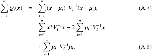 \appendix \setcounter{section}{1} \begin{eqnarray} \sum\limits_{i=1}^nQ_i(\vec{x}) & = & \sum\limits_{i=1}^n\transposee{(\vec{x}-\vec{\mu_i})} \bm{V_}i^{-1}(\vec{x}-\vec{\mu_i}), \\ & = & \sum\limits_{i=1}^n\transposee{\vec{x}}\bm{V_i}^{-1}\vec{x} - 2\sum\limits_{i=1}^n\transposee{\vec{\mu_i}}\bm{V_i}^{-1}\vec{x} \nonumber \\ & & + \sum\limits_{i=1}^n\transposee{\vec{\mu_i}}\bm{V_i}^{-1}\vec{\mu_i}. \end{eqnarray}