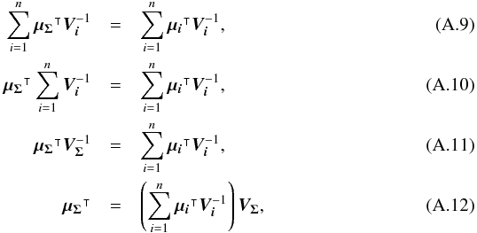 \appendix \setcounter{section}{1} \begin{eqnarray} \sum\limits_{i=1}^n\transposee{\vec{\mu_\Sigma}}\bm{V_i}^{-1} & = & \sum\limits_{i=1}^n\transposee{\vec{\mu_i}}\bm{V_i}^{-1}, \\ \transposee{\vec{\mu_\Sigma}}\sum\limits_{i=1}^n\bm{V_i}^{-1} & = & \sum\limits_{i=1}^n\transposee{\vec{\mu_i}}\bm{V_i}^{-1}, \\ \transposee{\vec{\mu_\Sigma}}\bm{V_\Sigma}^{-1} & = & \sum\limits_{i=1}^n\transposee{\vec{\mu_i}}\bm{V_i}^{-1}, \\ \transposee{\vec{\mu_\Sigma}} & = & \left(\sum\limits_{i=1}^n\transposee{\vec{\mu_i}}\bm{V_i}^{-1}\right) \bm{V_\Sigma}, \end{eqnarray}