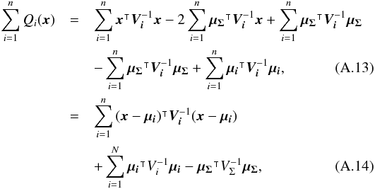 \appendix \setcounter{section}{1} \begin{eqnarray} \sum\limits_{i=1}^nQ_i(\vec{x}) & = & \sum\limits_{i=1}^n\transposee{\vec{x}}\bm{V_i}^{-1}\vec{x} - 2\sum\limits_{i=1}^n\transposee{\vec{\mu_\Sigma}}\bm{V_i}^{-1}\vec{x} + \sum\limits_{i=1}^n\transposee{\vec{\mu_\Sigma}} \bm{V_i}^{-1}\vec{\mu_\Sigma} \nonumber \\ & & - \sum\limits_{i=1}^n\transposee{\vec{\mu_\Sigma}}\bm{V_i}^{-1}\vec{\mu_\Sigma} + \sum\limits_{i=1}^n\transposee{\vec{\mu_i}}\bm{V_i}^{-1}\vec{\mu_i}, \\ & = & \sum\limits_{i=1}^n \transposee{(\vec{x}-\vec{\mu_i})}\bm{V_i}^{-1}(\vec{x}-\vec{\mu_i}) \nonumber \\ & & + \sum\limits_{i=1}^N\transposee{\vec{\mu_i}}V_i^{-1}\vec{\mu_i} - \transposee{\vec{\mu_\Sigma}}V_\Sigma^{-1}\vec{\mu_\Sigma}, \end{eqnarray}