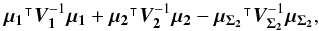 \appendix \setcounter{section}{1} \begin{equation} \transposee{\vec{\mu_1}}\bm{V_1}^{-1}\vec{\mu_1} + \transposee{\vec{\mu_2}}\bm{V_2}^{-1}\vec{\mu_2} - \transposee{\vec{\mu_{\Sigma_2}}}\bm{V_{\Sigma_2}}^{-1}\vec{\mu_{\Sigma_2}}, \end{equation}