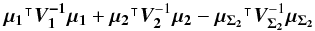 \appendix \setcounter{section}{1} \begin{equation} \transposee{\vec{\mu_1}}\bm{V_1^{-1}}\vec{\mu_1} + \transposee{\vec{\mu_2}}\bm{V_2}^{-1}\vec{\mu_2} - \transposee{\vec{\mu_{\Sigma_2}}}\bm{V_{\Sigma_2}}^{-1}\vec{\mu_{\Sigma_2}} \end{equation}