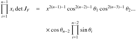\appendix \setcounter{section}{1} \begin{eqnarray} \prod\limits_{i=1}^{n-1}x_i\det J_F & = & x^{2(n-1)-1}\cos^{2(n-2)-1}\theta_1\cos^{2(n-3)-1}\theta_2... \nonumber \\ & & \times \cos\theta_{n-2}\prod\limits_{i=1}^{n-2}\sin\theta_i \end{eqnarray}