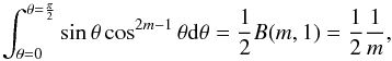 \appendix \setcounter{section}{1} \begin{equation} \int_{\theta=0}^{\theta=\frac{\pi}{2}}\sin\theta\cos^{2m-1}\theta\mathrm{d}\theta = \frac{1}{2} B(m,1) = \frac{1}{2}\frac{1}{m}, \end{equation}