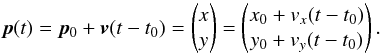 \appendix \setcounter{section}{2} \begin{equation} \vec{p}(t) = \vec{p}_0 + \vec{v}(t-t_0) = \begin{pmatrix} x\\ y \end{pmatrix} = \begin{pmatrix} x_0 + v_x(t-t_0) \\ y_0 + v_y(t-t_0) \end{pmatrix}. \end{equation}