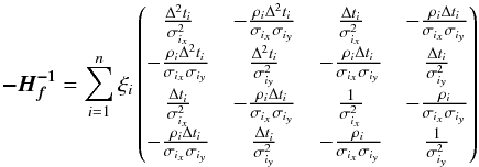 \appendix \setcounter{section}{2} \begin{equation} \bm{-H_f^{-1}} = \sum\limits_{i=1}^n\xi_i \begin{pmatrix} \frac{\Delta^2t_i}{\sigma_{i_x}^2} & -\frac{\rho_i\Delta^2t_i}{\sigma_{i_x}\sigma_{i_y}} & \frac{\Delta t_i}{\sigma_{i_x}^2} & -\frac{\rho_i\Delta t_i}{\sigma_{i_x}\sigma_{i_y}} \\ -\frac{\rho_i\Delta^2t_i}{\sigma_{i_x}\sigma_{i_y}} & \frac{\Delta^2 t_i}{\sigma_{i_y}^2} & -\frac{\rho_i\Delta t_i}{\sigma_{i_x}\sigma_{i_y}} & \frac{\Delta t_i}{\sigma_{i_y}^2} \\ \frac{\Delta t_i}{\sigma_{i_x}^2} & -\frac{\rho_i\Delta t_i}{\sigma_{i_x}\sigma_{i_y}} & \frac{1}{\sigma_{i_x}^2} & -\frac{\rho_i}{\sigma_{i_x}\sigma_{i_y}} \\ -\frac{\rho_i\Delta t_i}{\sigma_{i_x}\sigma_{i_y}} & \frac{\Delta t_i}{\sigma_{i_y}^2} & -\frac{\rho_i}{\sigma_{i_x}\sigma_{i_y}} & \frac{1}{\sigma_{i_y}^2} \end{pmatrix} \end{equation}