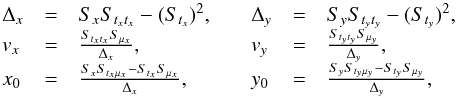 \appendix \setcounter{section}{2} \begin{equation} \begin{array}{lclclcl} \Delta_x & = & S_xS_{t_xt_x} - (S_{t_x})^2, & & \Delta_y & = & S_yS_{t_yt_y} - (S_{t_y})^2, \\ v_x & = & \frac{S_{t_xt_x}S_{\mu_x}}{\Delta_x}, & & v_y & = & \frac{S_{t_yt_y}S_{\mu_y}}{\Delta_y}, \\ x_0 & = & \frac{S_xS_{t_x\mu_x} - S_{t_x}S_{\mu_x}}{\Delta_x}, & & y_0 & = & \frac{S_yS_{t_y\mu_y} - S_{t_y}S_{\mu_y}}{\Delta_y}, \end{array} \label{eq:solution_pm_nocov} \end{equation}