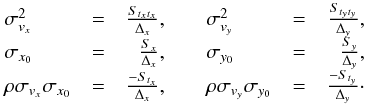 \appendix \setcounter{section}{2} \begin{equation} \begin{array}{lcrclcr} \sigma_{v_x}^2 & = & \frac{S_{t_xt_x}}{\Delta_x}, & & \sigma_{v_y}^2 & = & \frac{S_{t_yt_y}}{\Delta_y}, \\ \sigma_{x_0} & = & \frac{S_x}{\Delta_x}, & & \sigma_{y_0} & = & \frac{S_y}{\Delta_y}, \\ \rho\sigma_{v_x}\sigma_{x_0} & = & \frac{-S_{t_x}}{\Delta_x}, & & \rho\sigma_{v_y}\sigma_{y_0} & = & \frac{-S_{t_y}}{\Delta_y}\cdot \end{array} \end{equation}