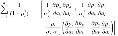 \appendix \setcounter{section}{2} \begin{eqnarray} \sum\limits_{i=1}^n\frac{1}{(1-\rho_i^2)} & & \left[ \frac{1}{\sigma_{i_x}^2} \frac{\partial p_x}{\partial a_k}\frac{\partial p_x}{\partial a_l} + \frac{1}{\sigma_{i_y}^2} \frac{\partial p_y}{\partial a_k}\frac{\partial p_y}{\partial a_l} \right. \nonumber \\ & & \left. - \frac{\rho_i}{\sigma_{i_x}\sigma_{i_y}} \left( \frac{\partial p_x}{\partial a_k}\frac{\partial p_y}{\partial a_l} - \frac{\partial p_y}{\partial a_k}\frac{\partial p_x}{\partial a_l} \right) \right]\cdot \end{eqnarray}