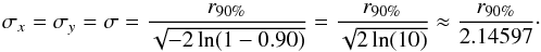 \begin{equation} \sigma_x = \sigma_y = \sigma = \frac{r_{90\%}}{\sqrt{-2\ln(1-0.90)}} = \frac{r_{90\%}}{\sqrt{2\ln(10)}} \approx \frac{r_{90\%}}{2.14597}\cdot \end{equation}