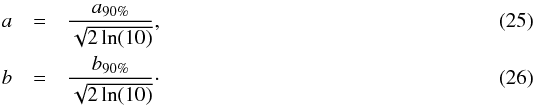 \begin{eqnarray} a & = & \frac{a_{90\%}}{\sqrt{2\ln(10)}}, \\ b & = & \frac{b_{90\%}}{\sqrt{2\ln(10)}}\cdot \end{eqnarray}