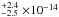 \hbox{$\stackrel{+2.4}{_{-2.5}}\times10^{-14}$}