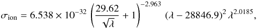 \begin{equation} \sigma_{\mathrm{ion}}=6.538\times10^{-32}\,\left( \frac{29.62}{\sqrt{\lambda}} +1 \right)^{-2.963}\,(\lambda-28846.9)^{2}\,\lambda^{2.0185}, \end{equation}