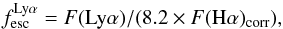 \begin{equation} \mbox{\fesclya} = F(\lya)/ ( 8.2 \times F({\rm H}\alpha)_{\rm corr} ) , \end{equation}