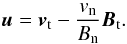 \begin{equation} \boldsymbol{u} = \boldsymbol{v}_{\rm t} - \frac{v_{\rm n}}{B_{\rm n}} \boldsymbol{B}_{\rm t } . \label{eq2} \end{equation}