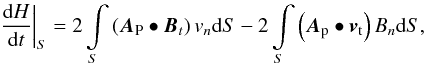 \begin{equation} {{\left. \frac{{\rm d}H}{{\rm d}t} \right|}_{S}} = 2\int\limits_{S}{\left( {{\boldsymbol{A}}_{\rm P}}\bullet {{\boldsymbol{ B}}_{t}} \right){{{v}}_{n}}{\rm d} S}-2\int\limits_{S}{\left( {{\boldsymbol{A}}_{\rm p}}\bullet {{\boldsymbol{v}}_{\rm t}} \right){{{B}}_{n}}{\rm d}S} , \label{eq1} \end{equation}
