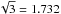 \hbox{$\sqrt{3}=1.732$}