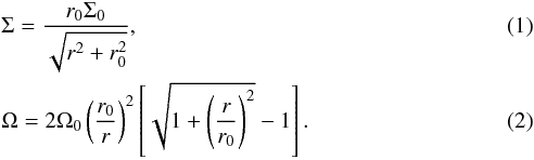 \begin{eqnarray} && \Sigma={r_0 \Sigma_0 \over \sqrt{r^2+r_0^2}}, \label{dens} \\ && \Omega=2\Omega_0 \left( {r_0\over r}\right)^2 \left[\sqrt{1+\left({r\over r_0}\right)^2 } -1\right]. \label{omega} \end{eqnarray}