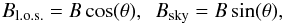 \appendix \setcounter{section}{3} \begin{eqnarray*} B_{\rm{l.o.s.}} = B \cos(\theta), \ \ B_{\rm{sky}} = B \sin(\theta), \end{eqnarray*}